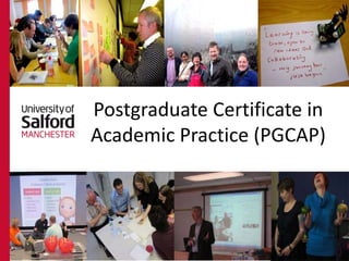 Postgraduate Certificate in
Academic Practice (PGCAP)




                          1
 