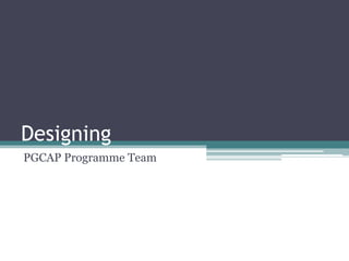 Designing PGCAP Programme Team 