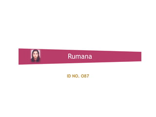Rumana
ID NO. O87

 