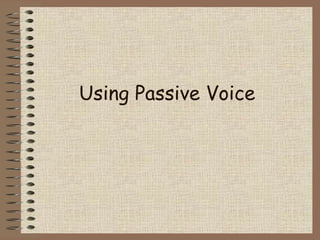 Using Passive Voice 