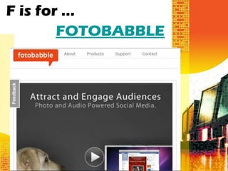 F is for …
        FOTOBABBLE
 