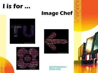 I is for …
             Image Chef




               spanishingrosvenor -
               IMAGE CHEF
 