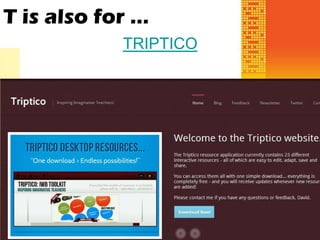 T is also for …
            TRIPTICO
 