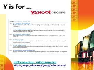 Y is for …




   mflresources : mflresources
   http://groups.yahoo.com/group/mflresources/
 