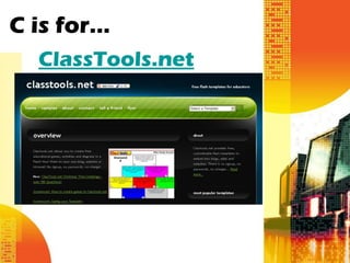 C is for…
  ClassTools.net
 