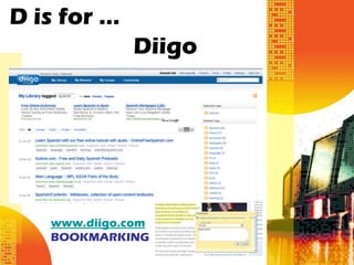 D is for …
             Diigo




   www.diigo.com
   BOOKMARKING SITES
 