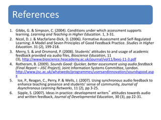 Feedback clear and understandableEmulated face-to-face meeting with tutorPersonalised and informalVoice intonation was motivatingSome found they re-used the feedback more than writtenFeedback use behaviourPreference for streamingIssues…