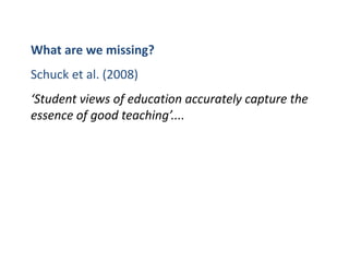 National Student SurveySupporting teaching excellence “Of course, there is nothing to stop universities from granting professorships on the strength of excellent teaching..Nor is there any obstacle to institutions rewarding good teaching in their pay and career progression frameworks. We’ve just got to do it. David Willetts 9th September 2010