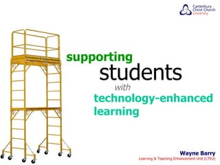 Wayne Barry Learning & Teaching Enhancement Unit (LTEU) supporting students with technology-enhanced learning 