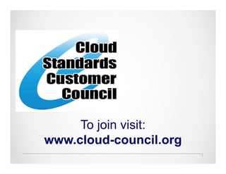 To join visit:
www.cloud-council.org
                        1
 