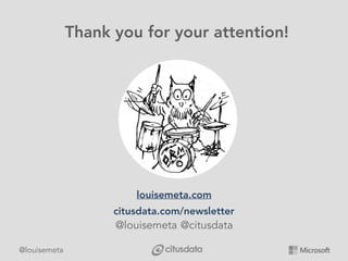 @louisemeta
Thank you for your attention!
louisemeta.com
citusdata.com/newsletter
@louisemeta. @citusdata
 