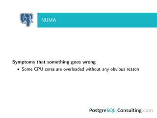 NUMA
Symptoms that something goes wrong
• Some CPU cores are overloaded without any obvious reason
 