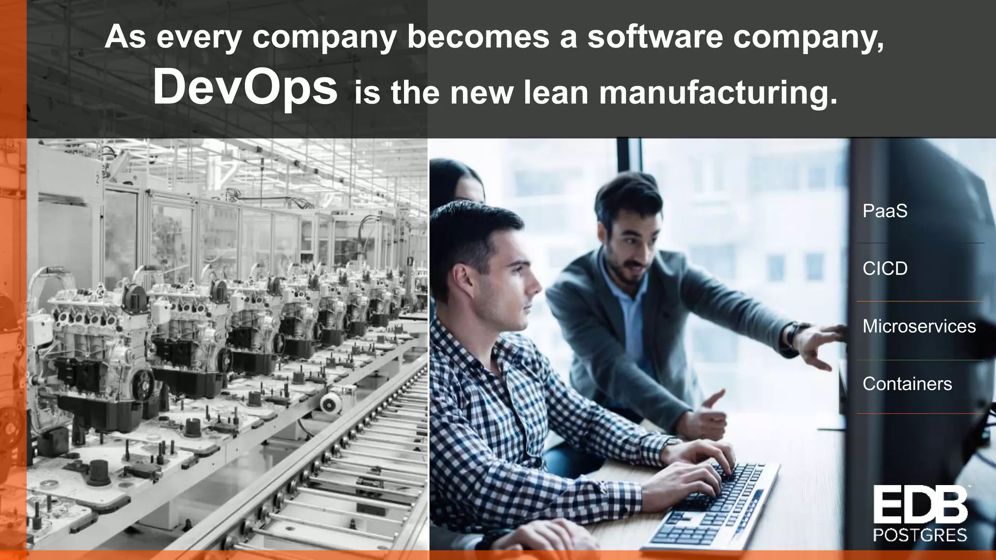 As every company becomes a software company, DevOps is the new lean manufacturing. PaaS CICD Microservices Containers 