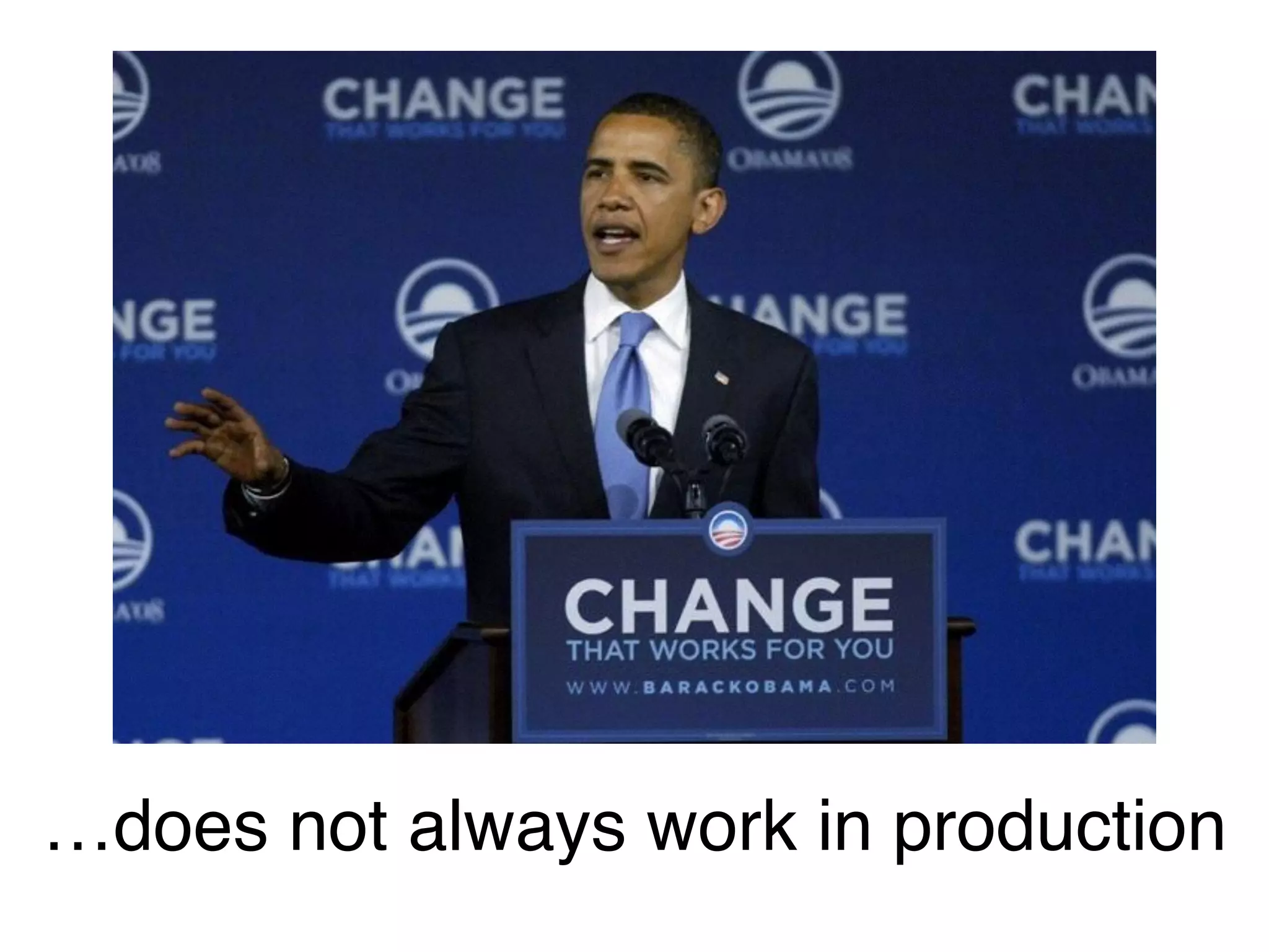 …does not always work in production
 