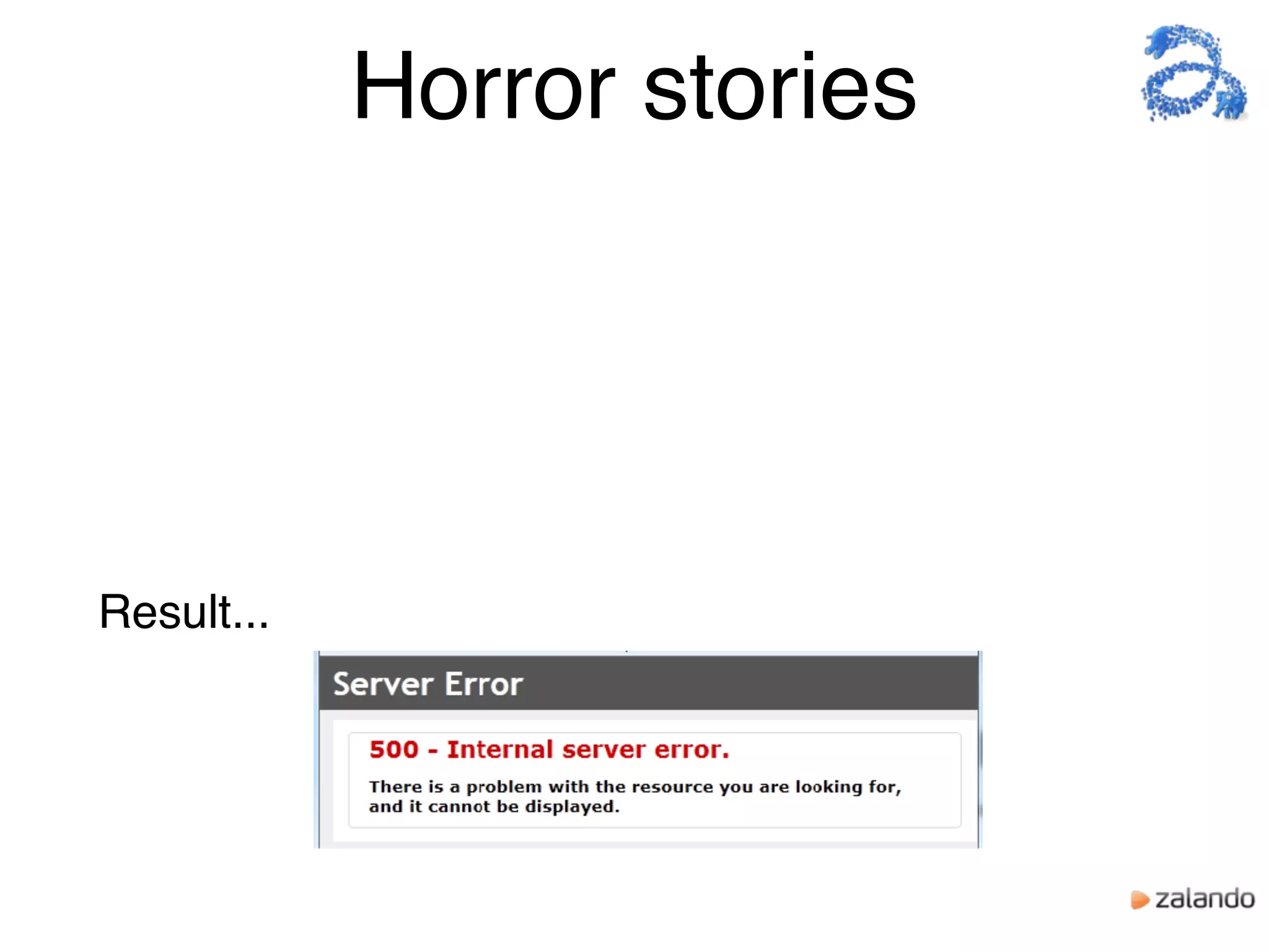 Horror stories
Result...
 