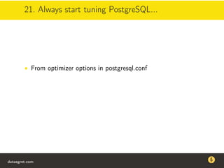 21. Always start tuning PostgreSQL...
• From optimizer options in postgresql.conf
dataegret.com
Why this talk
• Linux is a most common OS for databases
• DBAs often run into IO problems
• Most of the information on topic is written by kerneldevelopers
(for kernel developers) or is checklist-style
• Checklists are useful, but up to certain workload
dataegret.com
 