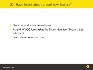 22. Have heard about a cool new feature?
• Use it in production immediately!
• Attend MVCC Unmasked by Bruce Momjian (Today, 15:50,
Liberty I)
• Learn about xmin and xmax
dataegret.com
Why this talk
• Linux is a most common OS for databases
• DBAs often run into IO problems
• Most of the information on topic is written by kerneldevelopers
(for kernel developers) or is checklist-style
• Checklists are useful, but up to certain workload
dataegret.com
 