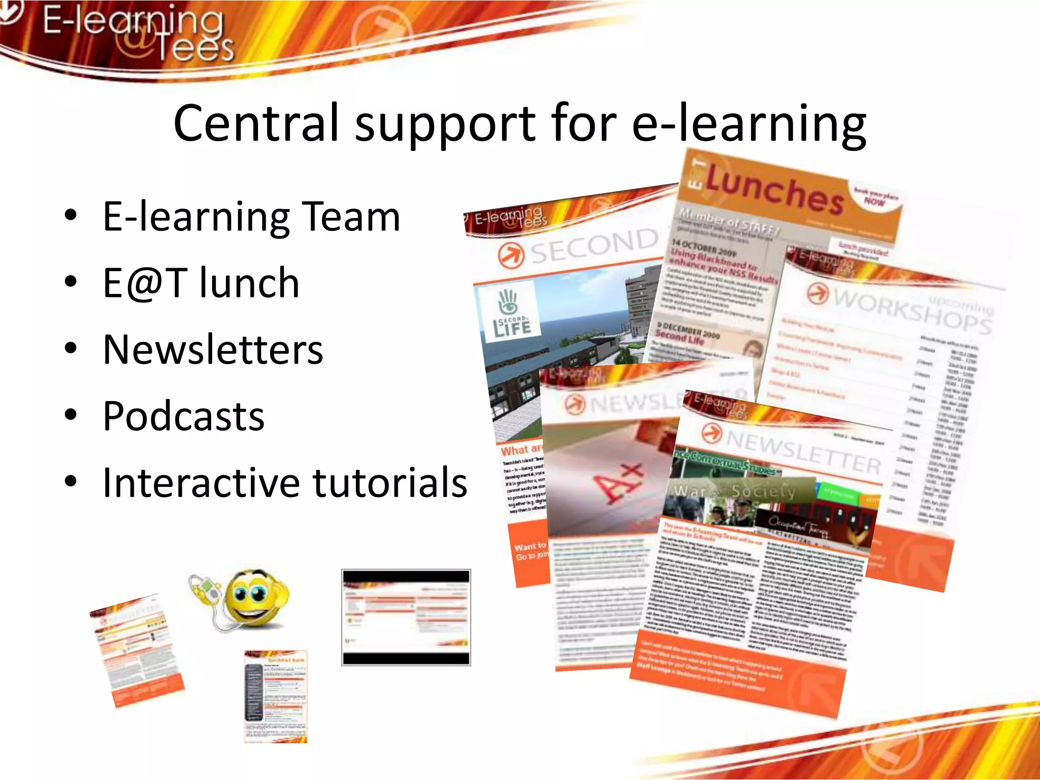 Central support for e-learningE-learning TeamE@T lunchNewslettersPodcastsInteractive tutorials