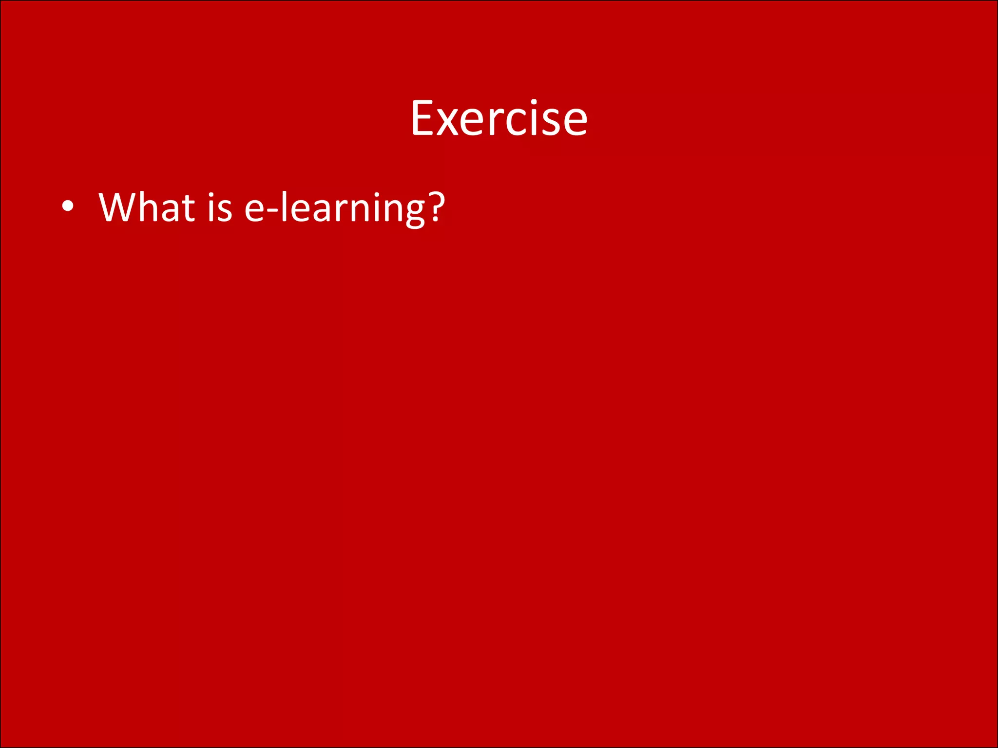 ExerciseWhat is e-learning?