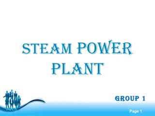 Page 1
Steam power
plant
GroUp 1
 