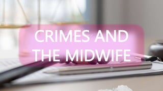 CRIMES AND
THE MIDWIFE
 