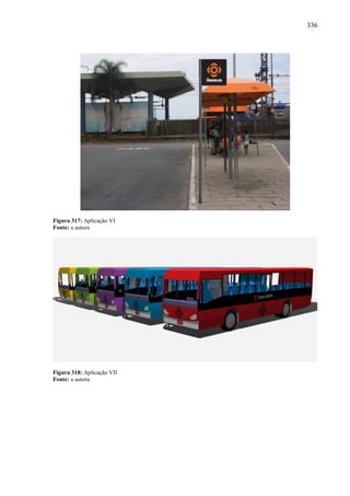 336
Figura 317: Aplicação VI
Fonte: a autora
Figura 318: Aplicação VII
Fonte: a autora
 