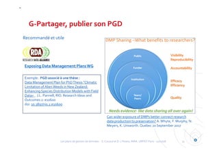 G‐Partager, publier son PGD
31
Can wider exposure of DMPs better connect research 
data production to preservation? A. Why...