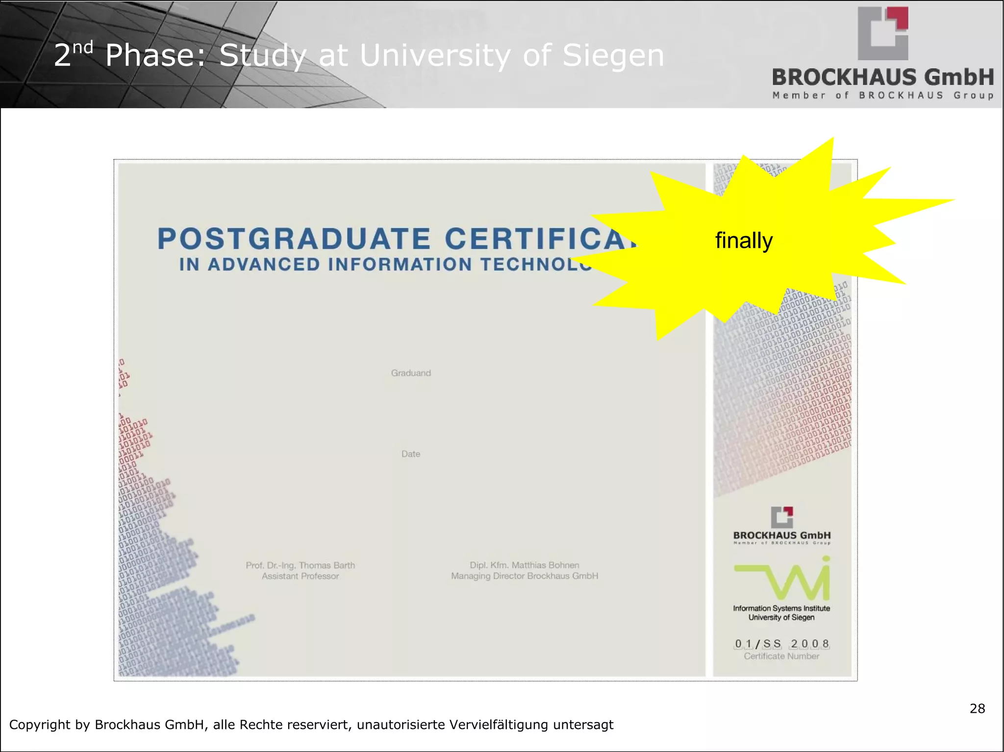 > 15 Employees around 1.000.000,- €  revenues in 2008 