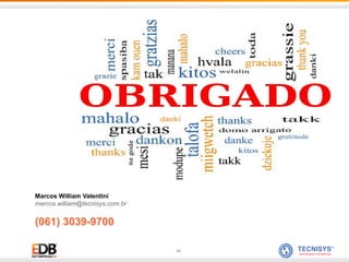 43
Marcos William Valentini
marcos.william@tecnisys.com.br
(061) 3039-9700
 