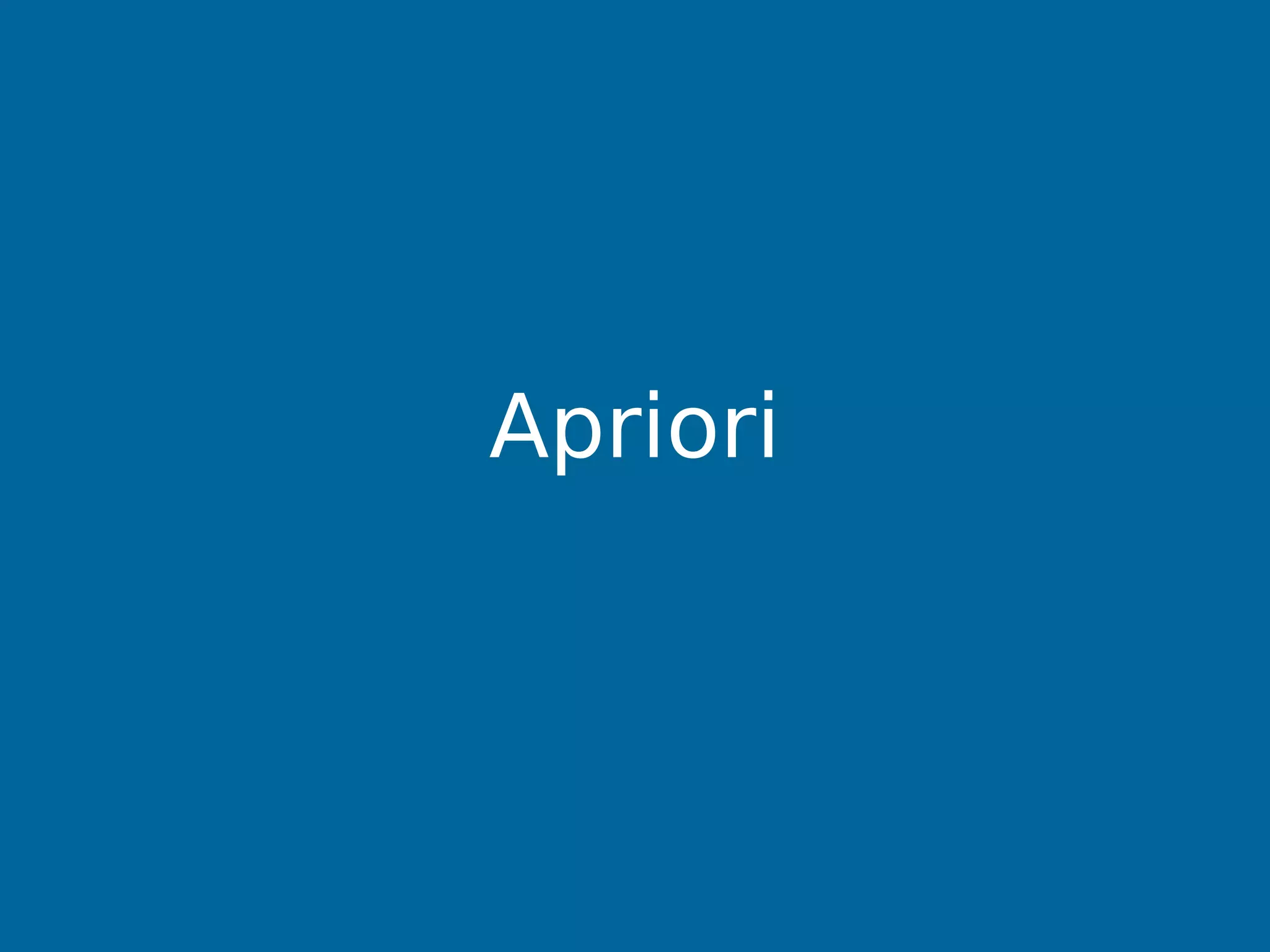 Apriori
 