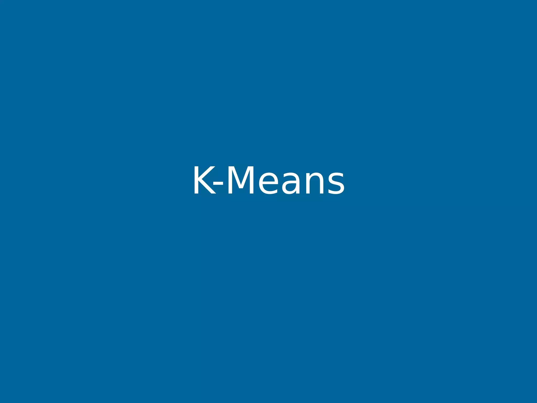 K-Means
 