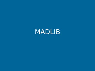 MADLIB
 