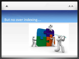 But no over indexing….
 