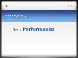In today’s talk…
Query
 