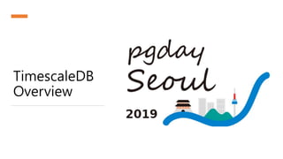 pgday.seoul 2019: TimescaleDB Slide 7