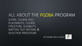 PGDBA
-BY SOURAV SIR’S CLASSES
 