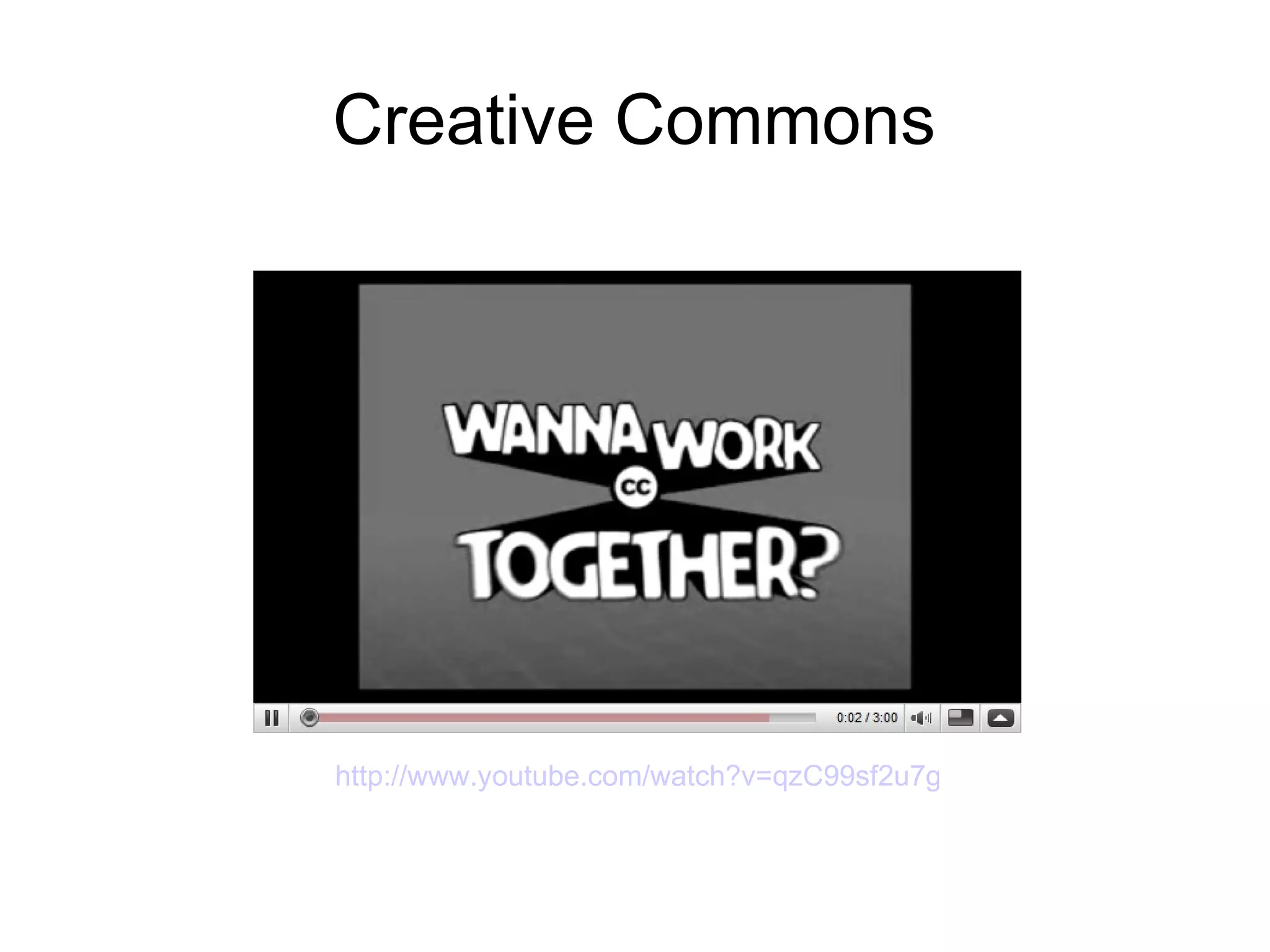 Creative Commons http://www.youtube.com/watch?v=qzC99sf2u7g   