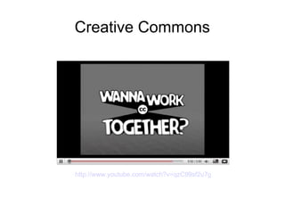 Creative Commons http://www.youtube.com/watch?v=qzC99sf2u7g   