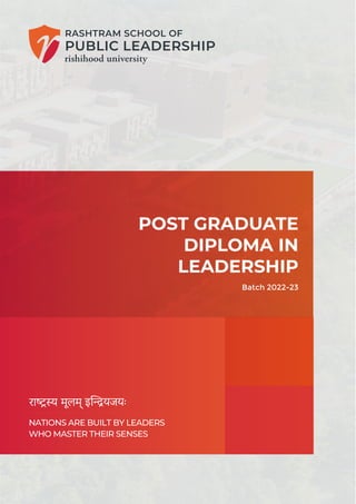 POST GRADUATE
DIPLOMA IN
LEADERSHIP
Batch 2022-23
NATIONS ARE BUILT BY LEADERS
WHO MASTER THEIR SENSES
 
