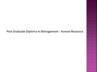 Post Graduate Diploma in Management - Human Resource
 