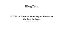 PGDM in Finance: Your Key to Success at
the Best Colleges
By sheetal Kumari - November 20, 2023
 