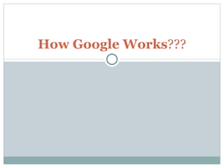 How Google Works ??? 