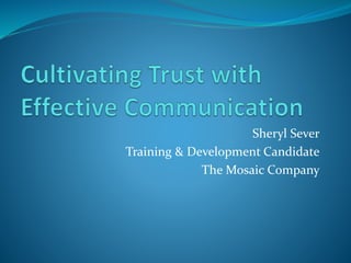 Sheryl Sever
Training & Development Candidate
The Mosaic Company
 