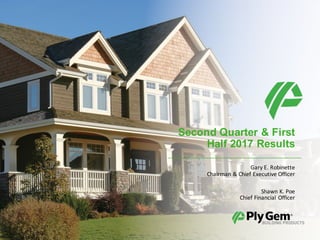 Second Quarter & First
Half 2017 Results
Gary	E.	Robinette
Chairman	&	Chief	Executive	Officer
Shawn	K.	Poe
Chief	Financial	Officer
 