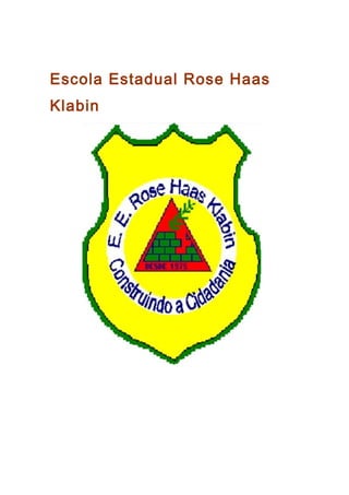 Escola Estadual Rose Haas
Klabin
 