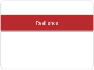 Resilience

 