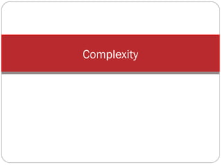 Complexity

 