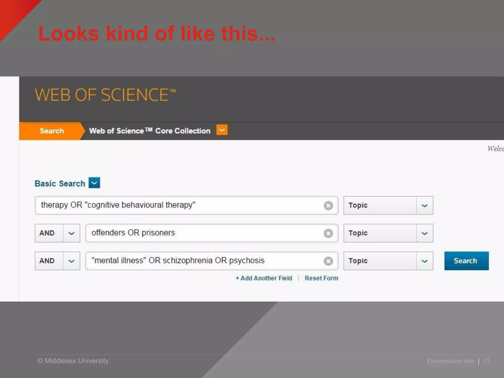 © Middlesex University
Looks kind of like this...
Presentation title | 15
 