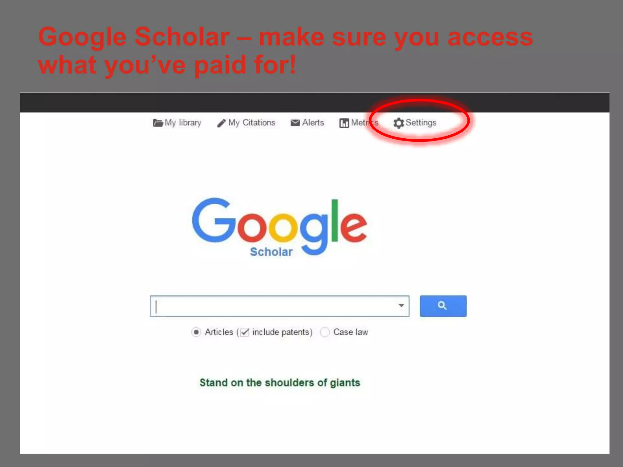 Google Scholar – make sure you access
what you’ve paid for!
8
 
