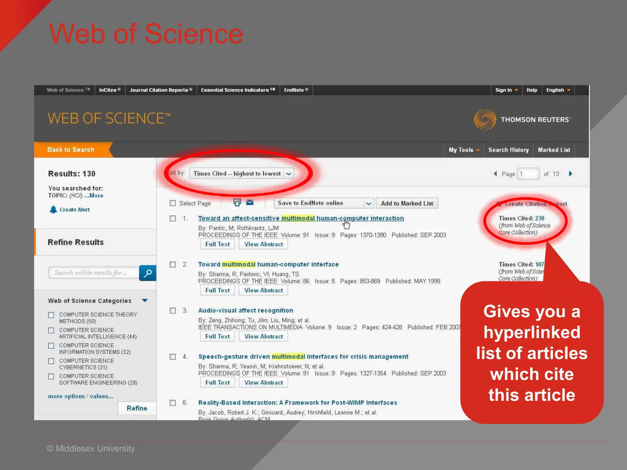 © Middlesex University
Web of Science
MyUniHub > MyStudy > MyLibrary > Databases > W > Web of Science
Gives you a
hyperlinked
list of articles
which cite
this article
 